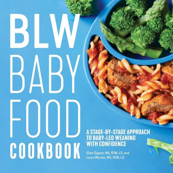 BLW Baby Food Cookbook: A Stage-by-Stage Approach to Baby-Led Weaning with Confidence