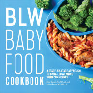 Title: BLW Baby Food Cookbook: A Stage-by-Stage Approach to Baby-Led Weaning with Confidence, Author: Ellen Gipson