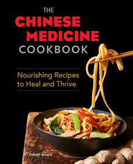 Online books free download ebooks The Chinese Medicine Cookbook: Nourishing Recipes to Heal and Thrive