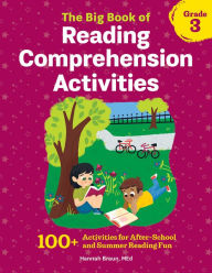 Title: The Big Book of Reading Comprehension Activities, Grade 3: 100+ Activities for After-School and Summer Reading Fun, Author: Hannah Braun M.Ed.