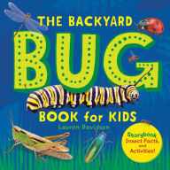 Title: The Backyard Bug Book for Kids: Storybook, Insect Facts, and Activities, Author: Lauren Davidson