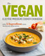 The Vegan Electric Pressure Cooker Cookbook: Simple 5-Ingredient Recipes for Your Plant-Based Lifestyle