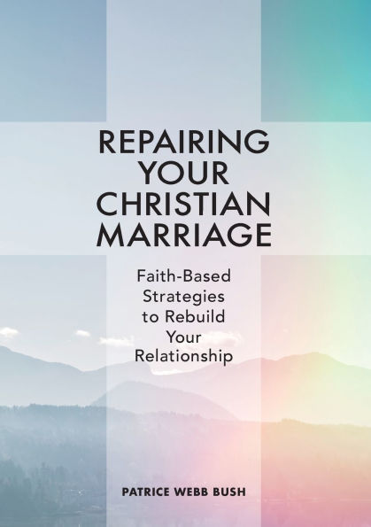 Repairing Your Christian Marriage: Faith-Based Strategies to Rebuild Relationship