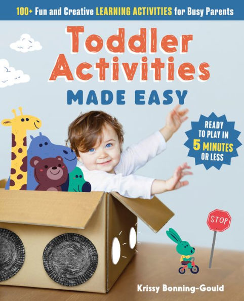 Toddler Activities Made Easy: 100+ Fun and Creative Learning for Busy Parents