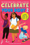 Alternative view 1 of Celebrate Your Body 2: The Ultimate Puberty Book for Preteen and Teen Girls