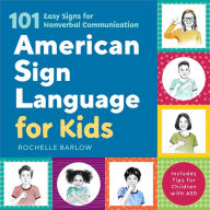 Title: American Sign Language for Kids: 101 Easy Signs for Nonverbal Communication, Author: Rochelle Barlow