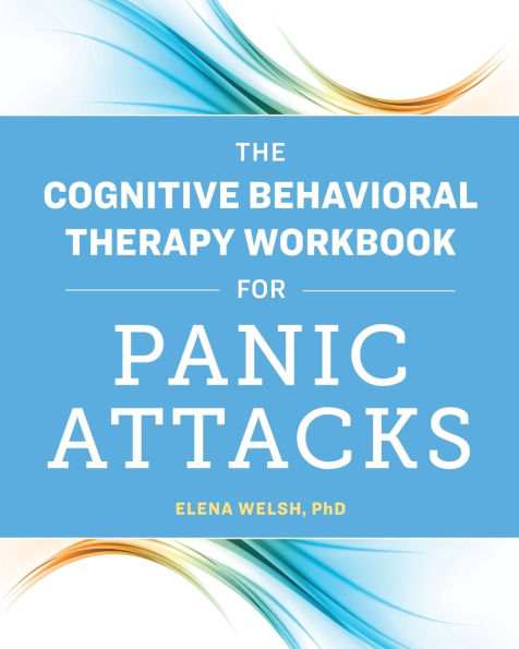 The Cognitive Behavioral Therapy Workbook for Panic Attacks