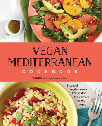 Vegan Mediterranean Cookbook: Essential Vegiterranean Recipes for the Ultimate Healthy Lifestyle