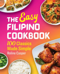 Kindle download books on computer The Easy Filipino Cookbook: 100 Classics Made Simple  9781641526289 by Roline Casper in English