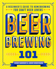 Title: Beer Brewing 101: A Beginner's Guide to Homebrewing for Craft Beer Lovers, Author: John Krochune