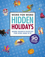Title: Word for Word: Hidden Holidays: Fun and Festive Word Search Puzzles for Kids ages 9-12, Author: Rockridge Press