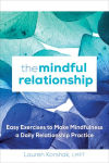 Alternative view 1 of The Mindful Relationship: Easy Exercises to Make Mindfulness a Daily Relationship Practice
