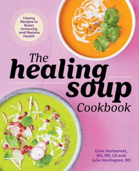 The Healing Soup Cookbook: Hearty Recipes to Boost Immunity and Restore Health