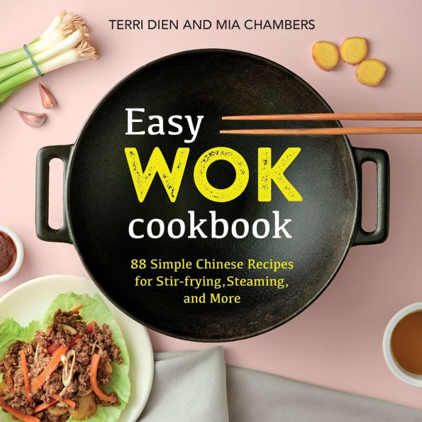 Easy Wok Cookbook: 88 Simple Chinese Recipes for Stir-frying, Steaming and More