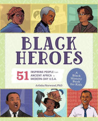 Amazon uk free kindle books to download Black Heroes: A Black History Book for Kids: 50 Inspiring People from Ancient Africa to Modern-Day U.S.A. 9781641527040 by Arlisha Norwood English version