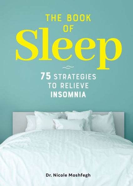 The Book of Sleep: 75 Strategies to Relieve Insomnia