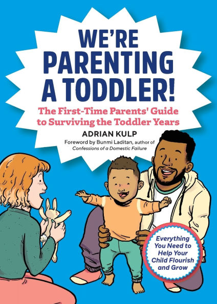 We're Parenting a Toddler!: the First-Time Parents' Guide to Surviving Toddler Years