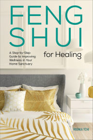 Title: Feng Shui for Healing: A Step-by-Step Guide to Improving Wellness in Your Home Sanctuary, Author: Rodika Tchi