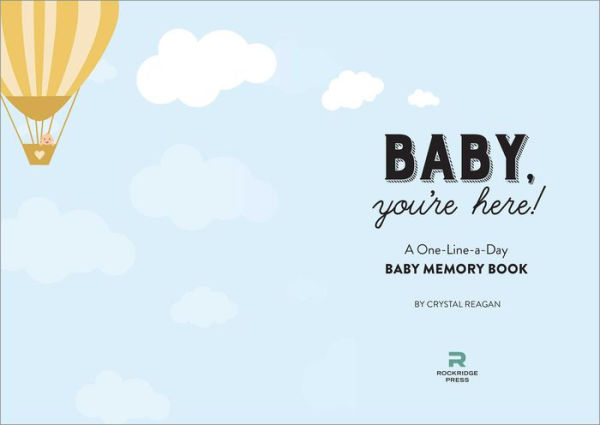 Baby, You're Here!: A One-Line-a-Day Baby Memory Book