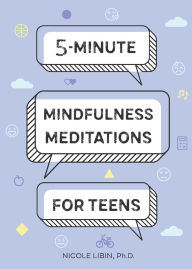 Title: 5-Minute Mindfulness Meditations for Teens, Author: Nicole Libin