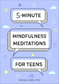 Title: 5-Minute Mindfulness Meditations for Teens, Author: Nicole Libin