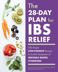 Title: The 28-Day Plan for IBS Relief: 100 Simple Low-FODMAP Recipes to Soothe Symptoms of Irritable Bowel Syndrome, Author: Audrey Inouye BSc