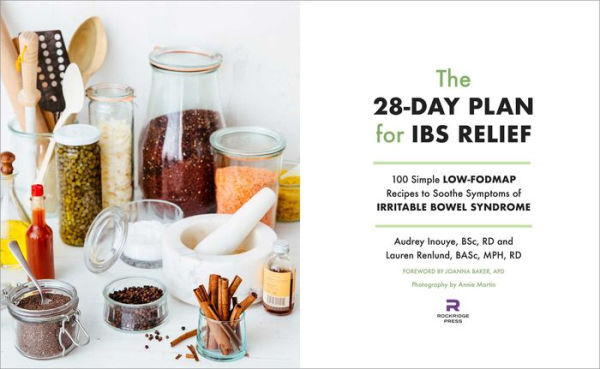 The 28-Day Plan for IBS Relief: 100 Simple Low-FODMAP Recipes to Soothe Symptoms of Irritable Bowel Syndrome