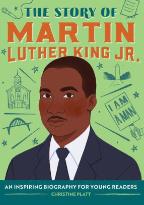 The Story Of Martin Luther King Jr A Biography Book For New Readers By Christine Platt Paperback Barnes Noble