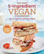 The Easy 5-Ingredient Vegan Cookbook: 100 Healthy Plant-Based Recipes
