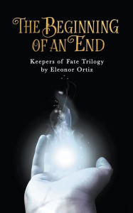 Title: Keepers of Fate: The Beginning of an End:, Author: Eleonor Ortiz