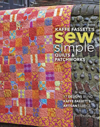 Kaffe Fassetts Sew Simple Quilts Patchworks 17 Designs Using Kaffe Fassetts Artisan Fabricspaperback - 