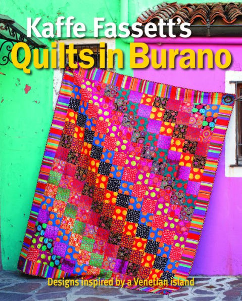 Kaffe Fassett's Quilts in Burano: Designs Inspired by a Venetian Island