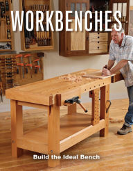 Title: Workbenches: Build the Ideal Bench, Author: Editors of Fine Woodworking