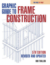 Title: Graphic Guide to Frame Construction 5th Edition: Revised and Updated, Author: Rob Thallon