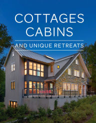 Title: Cottages, Cabins, and Unique Retreats, Author: Editors of Fine Homebuilding