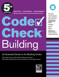 Title: Code Check Building 5th Edition: An Illustrated Guide to the Building Codes, Author: Douglas Hansen
