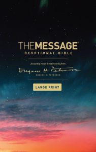 Title: The Message Devotional Bible, Large Print (Softcover): Featuring Notes and Reflections from Eugene H. Peterson, Author: Eugene H. Peterson