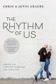 Free online pdf books download The Rhythm of Us: Create the Thriving Marriage You Long For 9781641582889