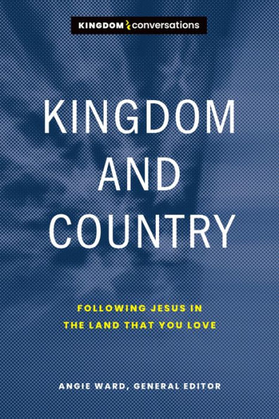 Kingdom and Country: Following Jesus the Land that You Love