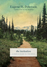 Title: The Invitation: A Simple Guide to the Bible, Author: Eugene H. Peterson