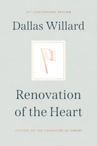 Renovation of the Heart: Putting on the Character of Christ - 20th Anniversary Edition