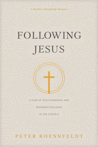 Title: Following Jesus: A Year of Disciplemaking and Movement-Building in the Gospels, Author: Peter Roennfeldt