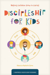 Title: Discipleship for Kids: Helping Children Grow in Christ, Author: Rebecca Ruybalid Stone
