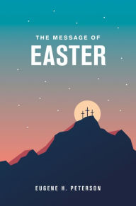 Title: The Message of Easter, Author: Eugene H. Peterson