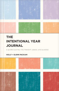 Free computer ebooks downloads pdf The Intentional Year Journal: A Guided Journey into Freedom, Peace, and Purpose 9781641586566 by Glenn Packiam, Holly Packiam, Glenn Packiam, Holly Packiam (English literature)
