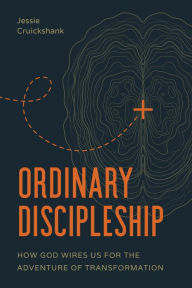 Free english ebook downloads Ordinary Discipleship: How God Wires Us for the Adventure of Transformation 9781641587327 by Jessie Cruickshank, Christine Caine, Jessie Cruickshank, Christine Caine (English literature) PDB CHM DJVU