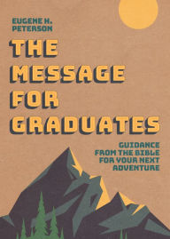 Title: The Message for Graduates, Author: Eugene H. Peterson
