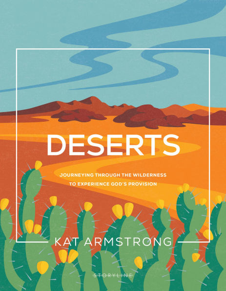 Deserts: Journeying through the Wilderness to Experience God's Provision