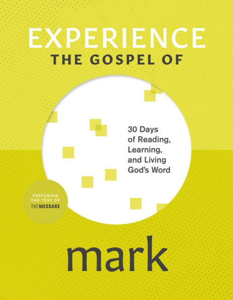 Experience the Gospel of Mark: 30 Days Reading, Learning, and Living God's Word