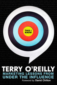 Title: This I Know: Marketing Lessons from Under the Influence, Author: Terry O'Reilly